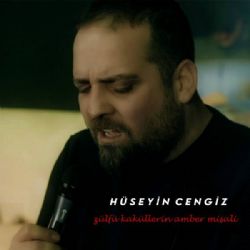 Hüseyin Cengiz Zülfü Kaküllerin Amber Misali albüm indir