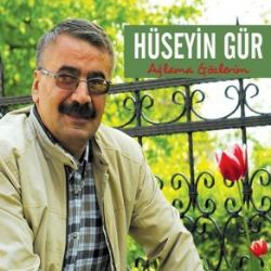 Hüseyin Gür Ağlama Gözlerim albüm indir