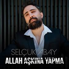 Selçuk Abay Allah Aşkına Yapma albüm indir